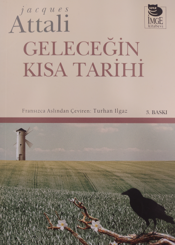 Geleceğin Kısa Tarihi | Jacques Attalı | İmge Kitabevi Yayınları