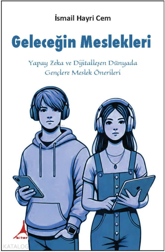 Geleceğin Meslekleri;Yapay Zeka ve Dijitalleşen Dünyada Gençlere Mesle