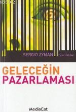 Geleceğin Pazarlaması | Sergio Zyman | Mediacat Kitapları