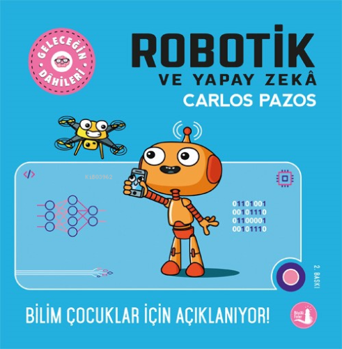 Geleceğin Robotik ve Yapay Zekâ | Carlos Pazos | Büyülü Fener Yayınlar