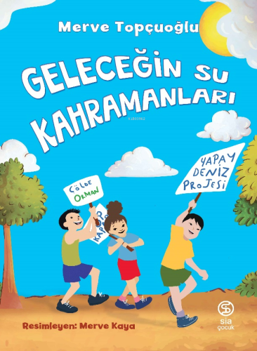 Geleceğin Su Kahramanları | Merve Topçuoğlu | Sia Kitap