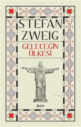 Geleceğin Ülkesinde | Stefan Zweig | Zeplin Kitap