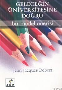 Geleceğin Üniversitesine Doğru: Bir Model Önerisi | Jean Jacques Rober