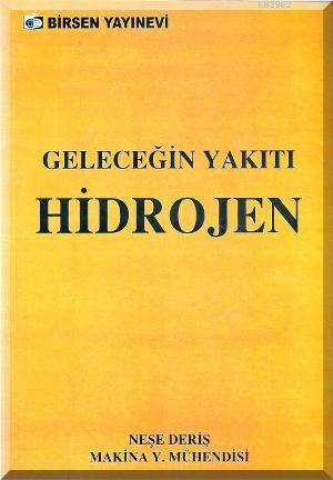 Geleceğin Yakıtı Hidrojen | Neşe Deriş | Birsen Yayınevi