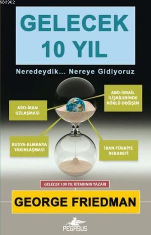 Gelecek 10 Yıl | George Friedman | Pegasus Yayıncılık