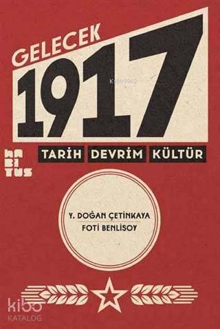 Gelecek 1917; Tarih, Devrim, Kültür | Y. Doğan Çetinkaya | Habitus Kit