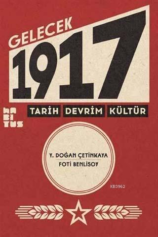 Gelecek 1917; Tarih, Devrim, Kültür | Y. Doğan Çetinkaya | Habitus Kit