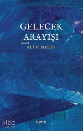 Gelecek Arayışı | Ali K. Metin | Kopernik Kitap