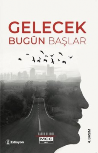 Gelecek ;Bugün Başlar | Fatih Elibol | Edisyon Kitap