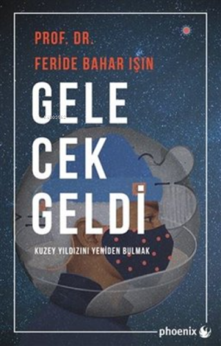 Gelecek Geldi;Kuzey Yıldızını Yeniden Bulmak | Feride Bahar Işın | Pho