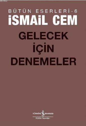 Gelecek İçin Denemeler | İsmail Cem | Türkiye İş Bankası Kültür Yayınl