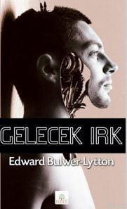 Gelecek Irk | Edward Bulwer Lytton | Kyrhos Kitap