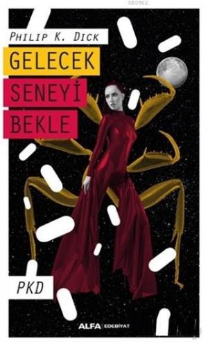 Gelecek Seneyi Bekle | Philip K. Dick | Alfa Basım Yayım Dağıtım