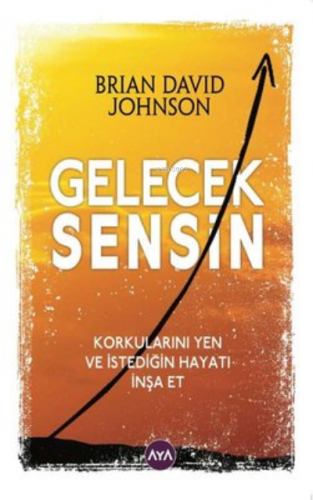 Gelecek Sensin | Brian David Johnson | Aya Kitap