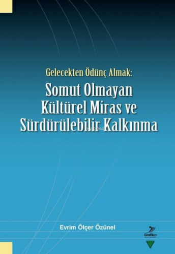 Gelecekten Ödünç Almak: Somut Olmayan Kültürel Miras ve Sürdürülebilir