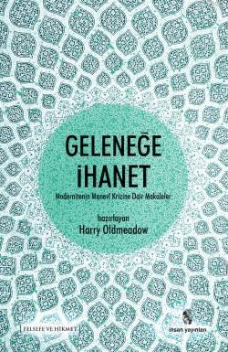 Geleneğe İhanet | Harry Oldmeadow | İnsan Yayınları