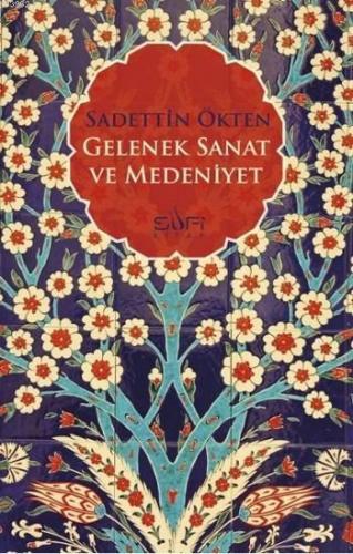 Gelenek Sanat ve Medeniyet | Sadettin Ökten | Sufi Kitap