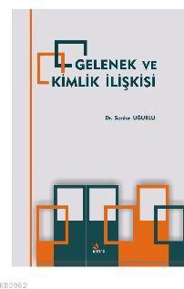 Gelenek Ve Kimlik İlişkisi | Serdar Uğurlu | Kriter Yayınları