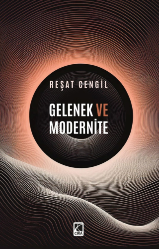 Gelenek ve Modernite | Reşat Cengil | Çıra Yayınları