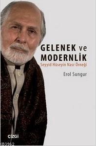 Gelenek ve Modernlik; Seyyid Hüseyin Nasr Örneği | Erol Sungur | Çizgi