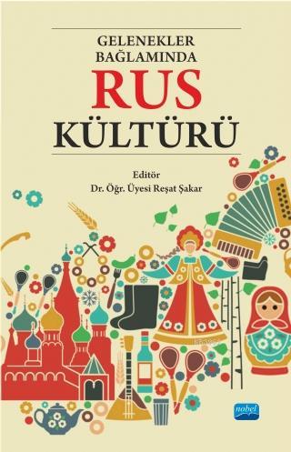 Gelenekler Bağlamında Rus Kültürü | Reşat Şakar | Nobel Akademik Yayın