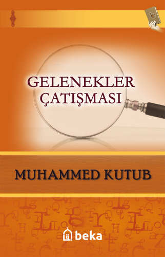 Gelenekler Çatışması | Muhammed Kutub | Beka Yayınları