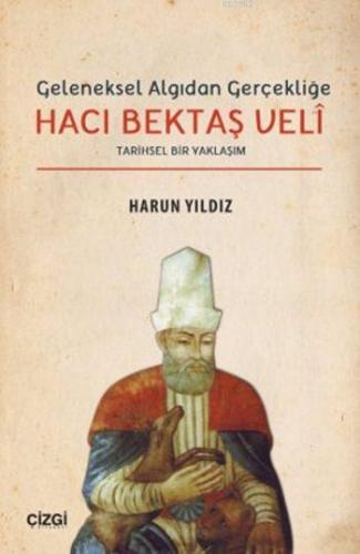 Geleneksel Algıdan Gerçekliğe Hacı Bektaş Velî; Tarihsel Bir Yaklaşım 