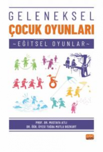 Geleneksel Çocuk Oyunları (Eğitsel Oyunlar) | Mustafa Atlı | Nobel Bil