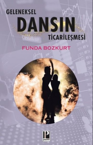 Geleneksel Dansın Ticarileşmesi | Funda Bozkurt | Pozitif Yayınları