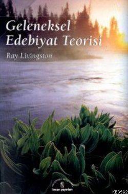 Geleneksel Edebiyat Teorisi | Ray Livingston | İnsan Yayınları