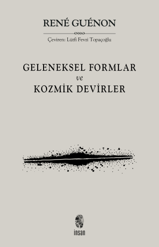 Geleneksel Formlar ve Kozmik Devirler | Rene Guenon | İnsan Yayınları