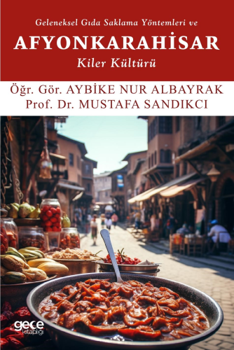 Geleneksel Gıda Saklama Yöntemleri ve Afyonkarahisar Kiler Kültürü | A