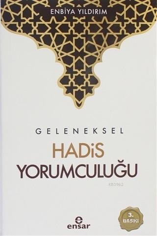 Geleneksel Hadis Yorumculuğu | Enbiya Yıldırım | Ensar Neşriyat