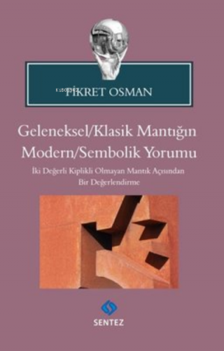 Geleneksel - Klasik Mantığın Modern-Sembolik Yorumu | Fikret Osman | S