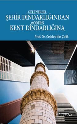 Geleneksel Şehir Dindarlığından Modern Kent Dindarlığına | Celaleddin 