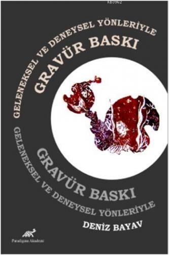 Geleneksel ve Deneysel Yönleriyle Gravür Baskı | Deniz Bayav | Paradig