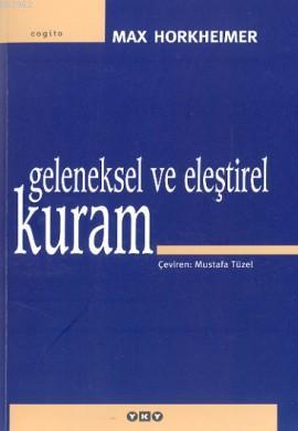 Geleneksel ve Eleştirel Kuram | Max Horkheimer | Yapı Kredi Yayınları 