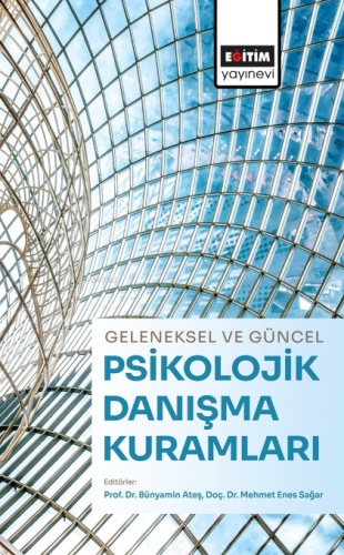 Geleneksel ve Güncel Psikolojik Danışma Kuramları | Bünyamin Ateş | Eğ