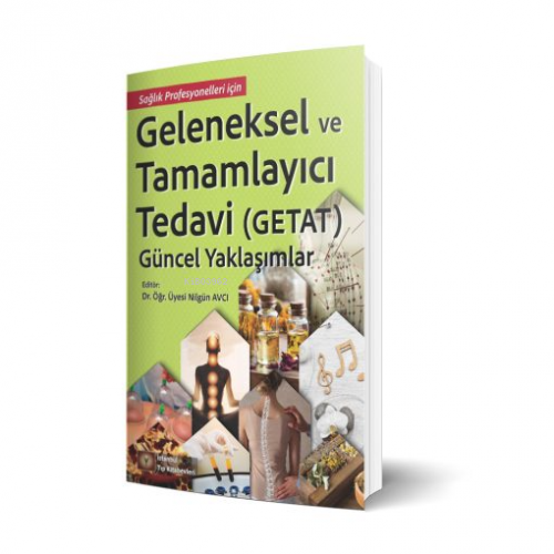 Geleneksel ve Tamamlayıcı Tedavi(Getat)Güncel Yaklaşımlar | Nilgün Avc