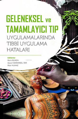 Geleneksel ve Tamamlayıcı Tıp Uygulamalarında Tıbbi Uygulama Hataları 