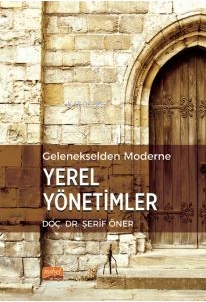 Gelenekselden Moderne Yerel Yönetimler | Şerif Öner | Nobel Bilimsel E