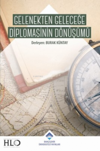 Gelenekten Geleceğe Diplomasinin Dö Kitap Açıklaması | Kolektif | Bahç