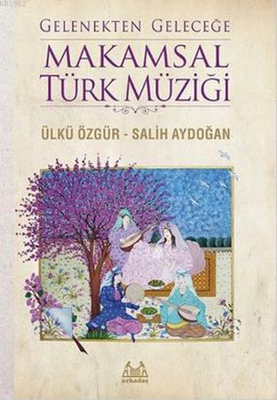 Gelenekten Geleceğe Makamsal Türk Müziği | Salih Aydoğan | Arkadaş Yay