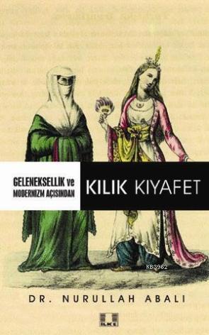 Gelenesellik ve Modernizm Açısından Kılık Kıyafet | Nurullah Abalı | İ