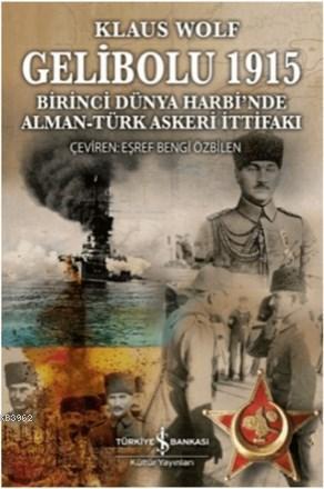 Gelibolu 1915 Birinci Dünya Harbi'nde Alman Türk Askeri İttifakı | Kla