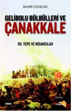 Gelibolu Bülbülleri ve Çanakkale | Bahri Dündar | Yediveren Yayınları