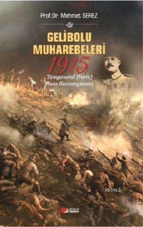 Gelibolu Muhareeleri 1915 | Mehmet Serez | Berikan Yayınları