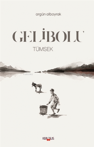 Gelibolu Tümsek | Argün Albayrak | Kerasus Yayınları