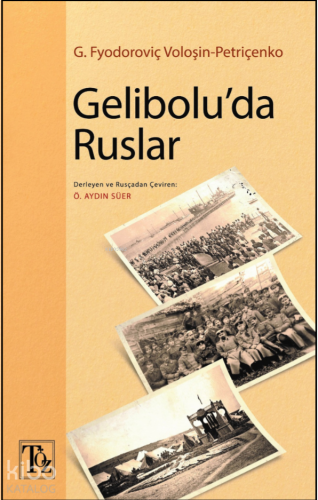 Gelibolu'da Ruslar | G. Fyodoroviç Voloşin-Petriçenko | Töz Yayınları