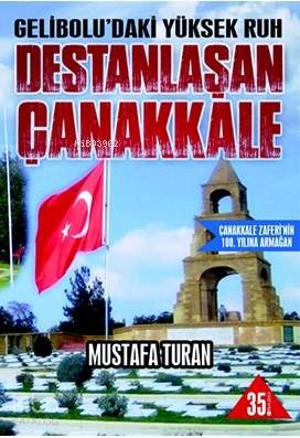 Gelibolu'daki Yüksek Ruh Destanlaşan Çanakkale | Mustafa Turan | Kutup